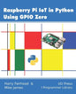 Raspberry Pi IoT In Python Using GPIO Zero - Paperback