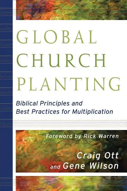 Global Church Planting: Biblical Principles and Best Practices for Multiplication - Paperback