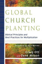 Global Church Planting: Biblical Principles and Best Practices for Multiplication - Paperback