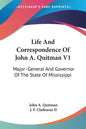 Life And Correspondence Of John A. Quitman V1: Major -General And Governor Of The State Of Mississippi - Paperback