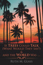 If Trees Could Talk (What Would They Say?) & And The World Was . . . - Paperback