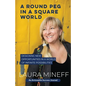 A Round Peg in a Square World: Designing New Opportunities in a World of Infinite Possibilities - Paperback