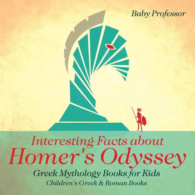 Interesting Facts about Homer's Odyssey - Greek Mythology Books for Kids Children's Greek & Roman Books - Paperback