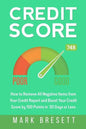 Credit Score: How to Remove All Negative Items from Your Credit Report and Boost Your Credit Score by 100 Points in 30 Days or Less - Paperback