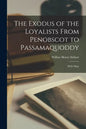 The Exodus of the Loyalists From Penobscot to Passamaquoddy: (with Map) - Paperback