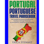Portugal Phrasebook: The Complete Portuguese Phrasebook for Traveling to Portuga: + 1000 Phrases for Accommodations, Shopping, Eating, Trav - Paperback