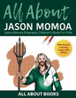 All About Jason Momoa: Jason Momoa Biography Children's Book for Kids (With Bonus! Coloring Pages and Videos) - Paperback
