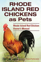 Rhode Island Red Chickens as Pets. Rhode Island Red Chicken Owner's Manual - Paperback