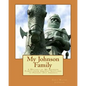 My Johnson Family: A History of My Johnson Family from Ancient Scotland to Present Day America - Paperback