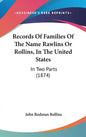 Records Of Families Of The Name Rawlins Or Rollins, In The United States: In Two Parts (1874) - Hardcover