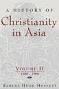 A History of Christianity in Asia, Vol. II: 1500-1900 - Paperback