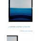 A Future History of Water - Hardcover