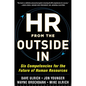 HR from the Outside In: Six Competencies for the Future of Human Resources - Hardcover