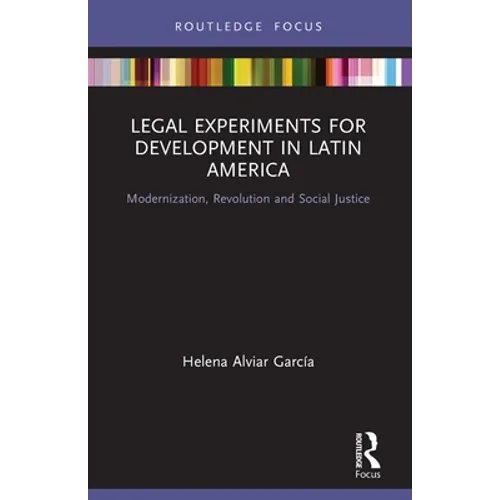 Legal Experiments for Development in Latin America: Modernization, Revolution and Social Justice - Paperback