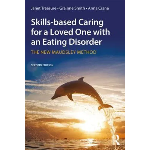 Skills-Based Caring for a Loved One with an Eating Disorder: The New Maudsley Method - Paperback