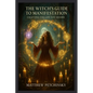 The Witch's Guide to Manifestation: Crafting the Life You Desire - Paperback