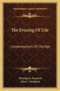 The Evening of Life: Compensations of Old Age - Paperback