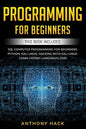 Programming for Beginners: This Book Includes: SQL Computer Programming for Beginners, Python, Kali Linux, Hacking with Kali Linux. Learn Coding - Paperback