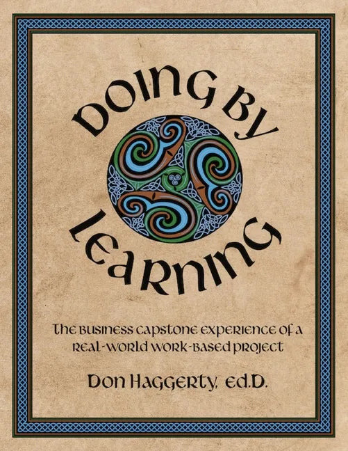Doing by Learning: The Business Capstone Experience of a Real World, Work-based Project - Paperback