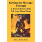Getting the Message Through: A Branch History of the U.S. Army Signal Corps - Paperback