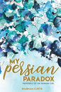 My Persian Paradox: Memories of an Iranian Girl - Paperback