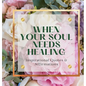 When Your Soul Needs Healing: Inspirational Quotes & Affirmations - Hardcover