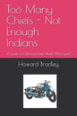 Too Many Chiefs - Not Enough Indians: A Guide To Collecting Indian Model Motorcycles - Paperback