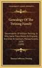 Genealogy Of The Twining Family: Descendants Of William Twining, Sr. Who Came From Wales, Or England, And Died At Eastham, Massachusetts, 1659 (1890) - Hardcover