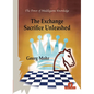 The Exchange Sacrifice Unleashed: Power of Middlegame Knowledge - Hardcover