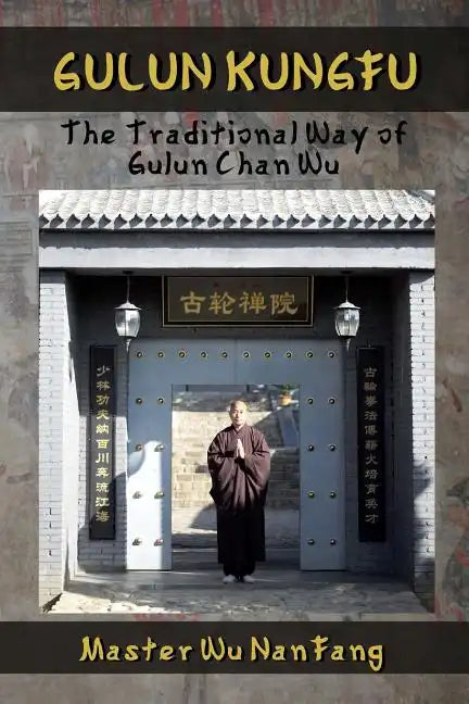 Gulun Kungfu: The Traditional Way of Gulun Chan Wu - Paperback