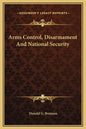 Arms Control, Disarmament and National Security - Hardcover
