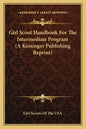 Girl Scout Handbook for the Intermediate Program (a Kessinger Publishing Reprint) - Paperback