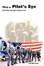Thru a Pilot's Eye: Cold War Through Vietnam Era - Paperback