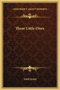 These Little Ones - Hardcover