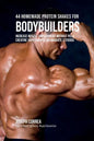 44 Homemade Protein Shakes for Bodybuilders: Increase Muscle Development without Pills, Creatine Supplements, or Anabolic Steroids - Paperback
