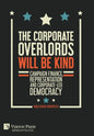 The Corporate Overlords will be Kind: Campaign Finance, Representation and Corporate-led Democracy - Hardcover