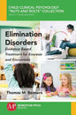 Elimination Disorders: Evidence-Based Treatment for Enuresis and Encopresis - Paperback