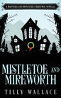 Mistletoe and Mireworth - Paperback