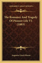 The Romance and Tragedy of Pioneer Life V1 (1883) - Paperback