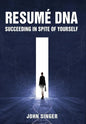 Resume DNA: Succeeding in Spite of Yourself - Hardcover