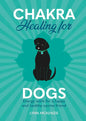 Chakra Healing for Dogs: Energy Work for a Happy and Healthy Canine Friend - Hardcover