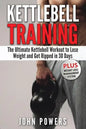 Kettlebell: The Ultimate Kettlebell Workout to Lose Weight and Get Ripped in 30 Days - Paperback