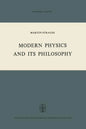 Modern Physics and Its Philosophy: Selected Papers in the Logic, History and Philosophy of Science - Paperback