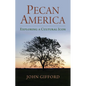 Pecan America: Exploring a Cultural Icon - Hardcover