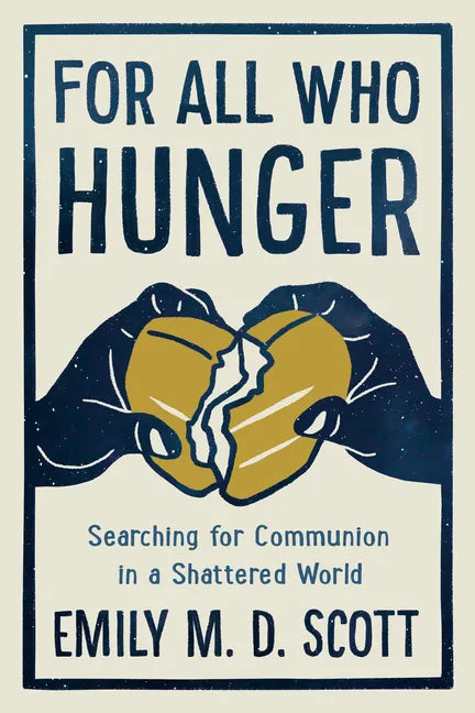 For All Who Hunger: Searching for Communion in a Shattered World - Hardcover