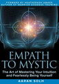 Empath to Mystic: The Art of Mastering Your Intuition and Fearlessly Being Yourself - Paperback