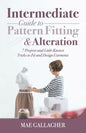 Intermediate Guide to Pattern Fitting and Alteration: 7 Projects and Little-Known Tricks to Fit and Design Garments - Paperback