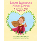 Sarah Scarbuck's Heart Zipper: A Story of a Heart Surgery Scar - Hardcover