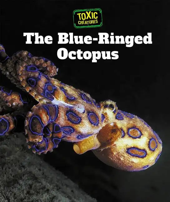 The Blue-Ringed Octopus - Library Binding