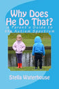 Why Does He Do That?: A Parent's Guide to the Autism Spectrum - Paperback